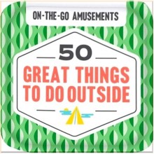 On-the-Go Amusements, On-the-Go Amusements: 50 Great Things to Do Outside