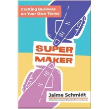 Supermaker: Crafting Business on Your Own Terms