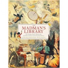 The Madman's Library: The Greatest Curiosities of Literature