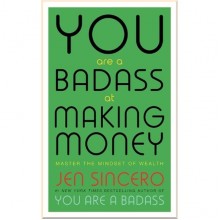 You are a Badass at Making Money: Master the Mindset of Wealth