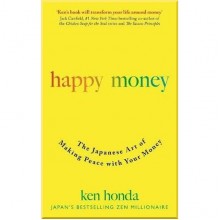 Happy Money: The Japanese Art of Making Peace with Your Money