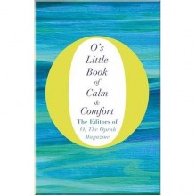 O's Little Book of Calm and Comfort