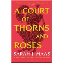 A Court of Thorns and Roses (Book 1)
