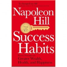 Success Habits: Proven Principles for Greater Wealth, Health, and Happiness