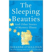 The Sleeping Beauties and Other Stories of Mystery Illness