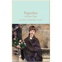 Pygmalion and Other Plays