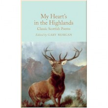 My Heart's in the Highlands: Classic Scottish Poems