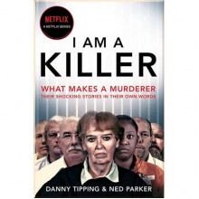 I Am A Killer: What Makes a Murderer