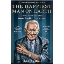 The Happiest Man on Earth: The Beautiful Life of an Auschwitz Survivor