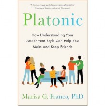 Platonic: How Understanding Your Attachment Style Can Help You Make and Keep Friends