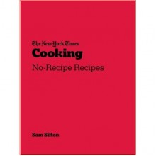 The New York Times Cooking No-Recipe Recipes