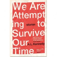 We are Attempting to Survive Our Time