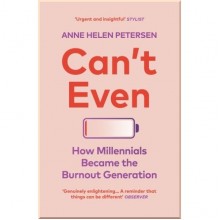 Can't Even: How Millennials Became the Burnout Generation