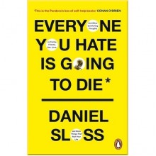 Everyone You Hate is Going to Die