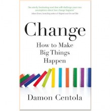 Change: How to Make Big Things Happen