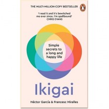 Ikigai: Simple Secrets to a Long and Happy Life