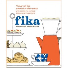 Fika: The Art of The Swedish Coffee Break