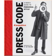 Esquire Dress Code: A Man's Guide to Personal Style