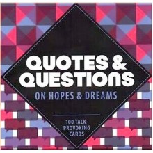 Quotes and Questions on Hopes and Dreams: 100 Talk-Provoking Cards