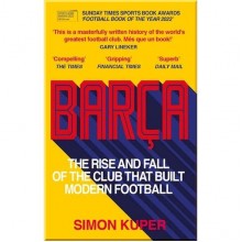 Barça: The Rise and Fall of the Club That Built Modern Football