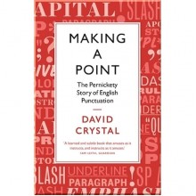 Making a Point: The Pernickety Story of English Punctuation