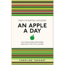An Apple a Day: Old-Fashioned Proverbs and Why They Still Work