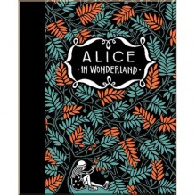 Alice's Adventures in Wonderland and Through the Looking Glass (Illustrated by Floor Rieder)