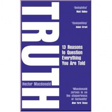 Truth: 13 Reasons to Question Everything You are Told
