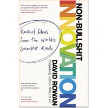 Non-Bullshit Innovation: Radical Ideas from the World's Smartest Minds