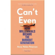 Can't Even: How Millennials Became the Burnout Generation