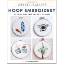 Weekend Makes: Hoop Embroidery