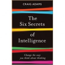 The Six Secrets of Intelligence