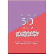 Scratch Off: 50 Ways to Slow Down