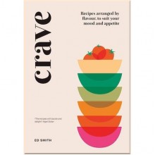 Crave: Recipes Arranged by Flavour, to Suit Your Mood and Appetite