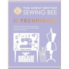 The Great British Sewing Bee: The Techniques
