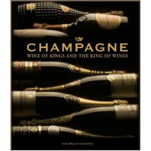 Champagne: Wine of Kings and the King of Wines
