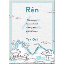 Rén: The Ancient Chinese Art of Finding Peace and Fulfilment