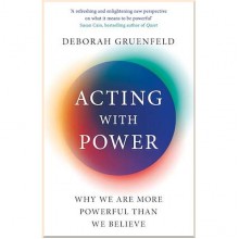 Acting with Power: Why We Are More Powerful than We Believe