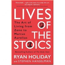 Lives of the Stoics: The Art of Living from Zeno to Marcus Aurelius