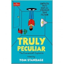 Truly Peculiar: Fantastic Facts That Are Stranger Than Fiction
