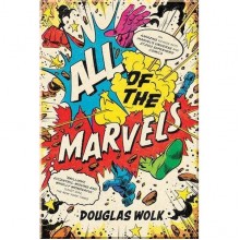 All of the Marvels: An Amazing Voyage into Marvel's Universe and 27,000 Superhero Comics
