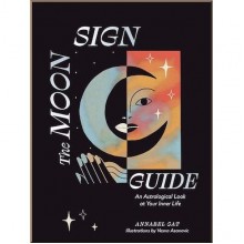 The Moon Sign Guide: An Astrological Look at Your Inner Life