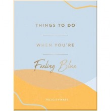 Things to Do When You're Feeling Blue