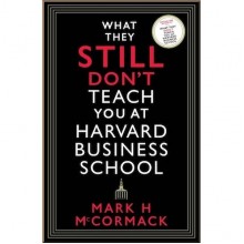 What They Still Don't Teach You At Harvard Business School