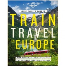 Lonely Planet's Guide to Train Travel in Europe