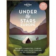 Under the Stars: The Best Campsites, Cabins, Glamping and Wild Camping in 20 Countries