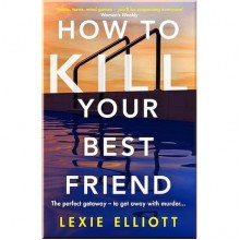 How to Kill Your Best Friend
