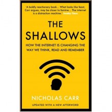 The Shallows: How the Internet is Changing the Way We Think, Read and Remember
