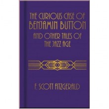 The Curious Case of Benjamin Button and Other Tales of the Jazz Age