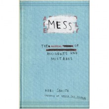 Mess: The Manual of Accidents and Mistakes